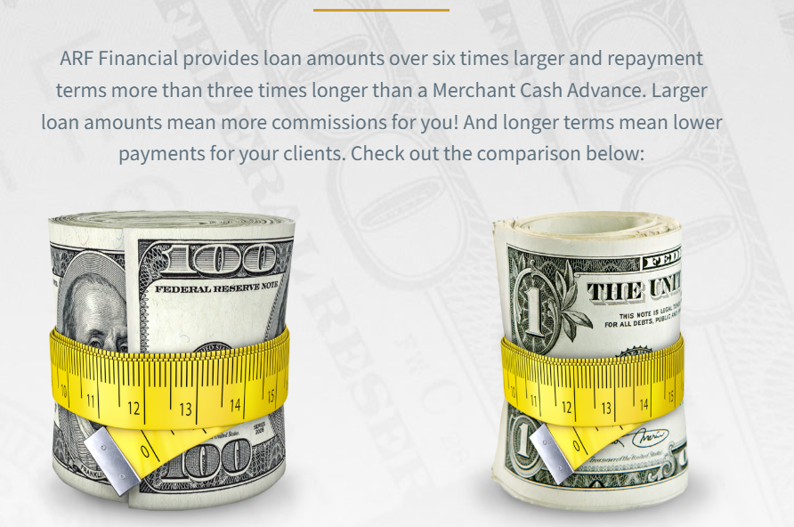 ARF Financial provides loan amounts six times larger and repayment terms three times longer than a Merchant Cash Advance
